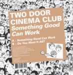 Two Door Cinema Club
Something Good Can Work 7inch
30 Mar 2009
Kitsune
