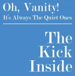 The Kick Inside
Oh, Vanity! 7inch
8 May 2009