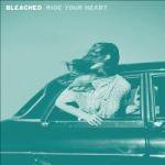 Bleached
Ride Your Heart LP
2 Apr 2013