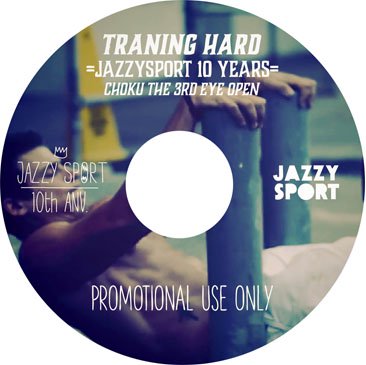 ŵ MIXCD : DJ CHOKU (From Jazzy Sport Morioka)Traning Hard. =JAZZYSPORT 10 YEARS=(CD-R)
