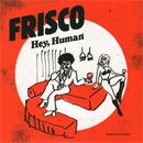 FRISCO / Hey, human - Walk on the Wild Side (7