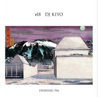 DJ KIYO(ROYALTY PRODUCTION) : IWAWAKI FMDJ KIYO (MIX-CD)