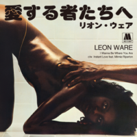 LEON WARE : I Wanna Be Where You Are / Instant Love feat. Minnie Riperton (7”)