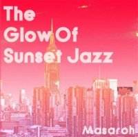 Masaroh : The Glow Of Sunset Jazz (MIX-CD)