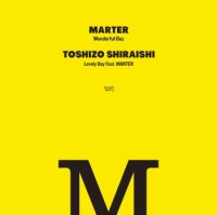MARTER/TOSHIZO SHIRAISHI : Wonderful Day/Lovely Day Feat. MARTER (7