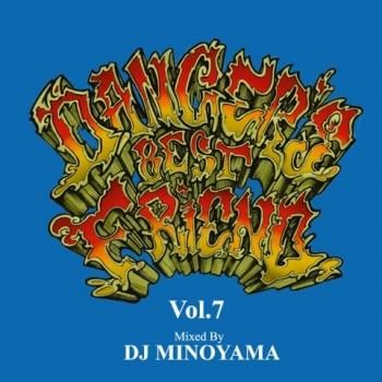 DJ MINOYAMA : DANCER'S BEST FRIEND Vol.7 (MIX-CD) - マザー