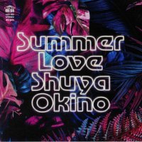 SHUYA OKINO : SUMMER LOVE (THE MAN 45 EDIT)(7”)