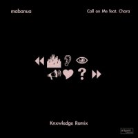 mabanua : Call on Me (KNXWLEDGE Remix) / Call on Me feat. Chara (7