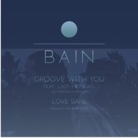 BAIN : Groove With You feat. Lady Midnight (DJ KENTA [ZZ PRO] 45s Edit) c/w Love Safe (7