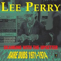 Lee Perry : Skanking With The Upsetter:Rare Dubs 1971-1974 (LP)