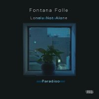 Fontana Folle : Lonely Not Alone feat.Kan Sano/Paradiso  (7
