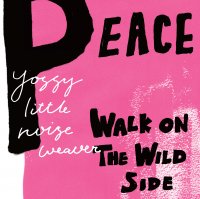 YOSSY LITTLE NOISE WEAVER : PEACE / WALK ON THE WILD SIDE (7