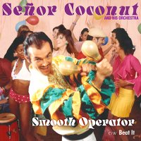 予約商品・Senor Coconut And His Orchestra：Smooth Operator / Beat It (7