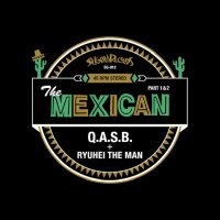 予約商品・Q.A.S.B. + RYUHEI THE MAN : The Mexican Part 1&2 (7