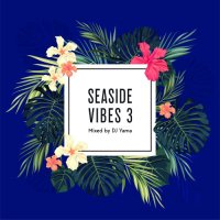 DJ Yama : SEASIDE VIBES3 (MIX-CD)