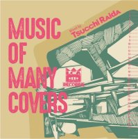 Tsucchi Raida : Music Of Many Covers (MIX-CD)