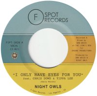 NIGHT OWLS : I Only Have Eyes For You feat. Chris Dowd & Tippa Lee / Live And Let Live (7”)