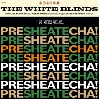WHITE BLINDS : PRESHEATECHA!  (LP)