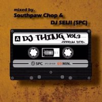DJ SOUTHPAW CHOP & DJ SEIJI : DJ THING TUTORIAL TIME VOL.3 (MIX-CD)