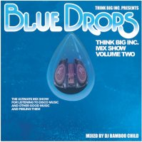 DJ BAMBOO CHILD : THINK BIG INC. MIX SHOW VOL.2 -BLUE DROPS- (MIX-CD)