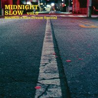 MAHBIE : MIDNIGHT SLOW vol.0-MAHBIE's Nice Dream Special- (MIX-CDR)