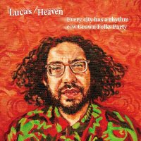 Lucas/Heaven : Every city has a rhythm / Grown Folks Party (7)