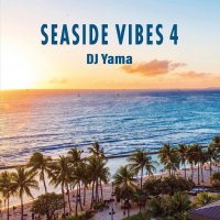 DJ YAMA : SEASIDE VIBES 4 (MIX-CD)