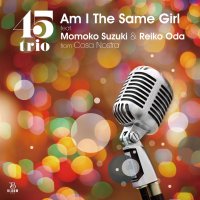 45trio feat. Momoko Suzuki & Reiko Oda from Cosa Nostra : Am I The Same Girl (7