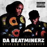 DA BEATMINERZ : STIFLED CREATIVITY (2LP)