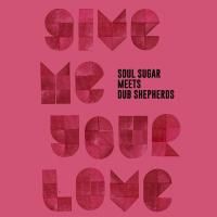 Soul Sugar meets Dub Shepherds featuring Jolly Joseph : GIVE ME YOUR LOVE (7)
