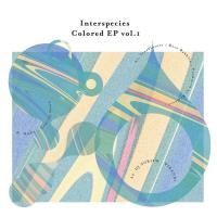  V.A. : Interspecies Colored EP vol.1 (EP)