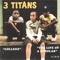 3 Titans / College - The Life Of A Scholar (7')