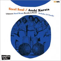 Asahi Kurata : Steel Soul - Ultimate Steel Drum Breaks & Beats (MIX-CDR)