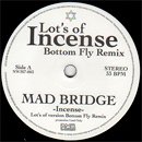 MAD BRIDGE / Incense - Lot's of version Bottom Fly Remix (7