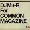 DJ Mu-R / Common Magazine  DJ Mu-R (MIX-CD)