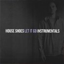 House Shoes / Let It Go Instrumentals (2LP)