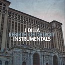 J Dilla / Rebirth Of Detroit - Instrumentals (2LP)