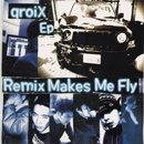 QROIX / Remix Makes Me Fly (LP)