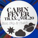 Cabin Fever / Trax Vol.20 - Star, Sky & Hutch (12