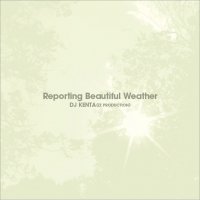 DJ KENTA (ZZ PRODUCTION) / Reporting Beautiful Weather (3MIX-CD)