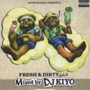 DJ KIYO / FRESH & DIRTY Vol.2 (MIX-CD)