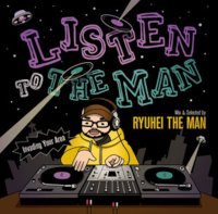 Ryuhei The Man : Listen The Man (MIX-CD)