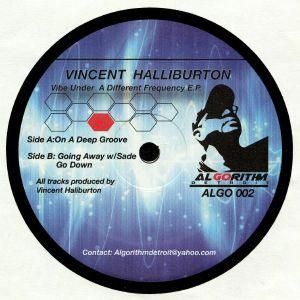 Vincent Halliburton / Vibe Under A Different Frequency EP Vincent Halliburton / Vibe Under A Different Frequency EP