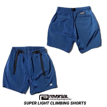 reversal リバーサル 】SUPER LIGHT CLIMBING SHORTS ショートパンツ