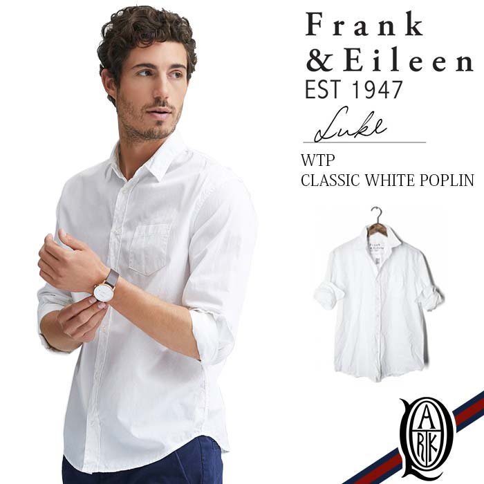 【正規通販】Frank&Eileen LUKE メンズシャツ LIGHT POPLIN WHITE フランクアンドアイリーン | THE PARK  ONLINE SHOP