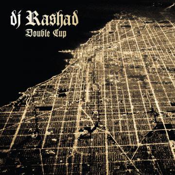=-DJ Rashad- DOUBLE CUP