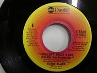 <b>Bobby Bland / I Woudn't Treat a Dog - Ain't Gonna be the First to Cry</b>