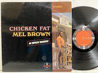 <b>Mel Brown / Chicken Fat </b>