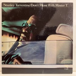 Stanley Turrentine / Don't Mess with Mister T 