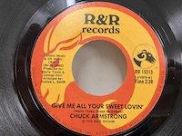 Chuck Armstrong / Give Me All Your Sweet Lovin' 
